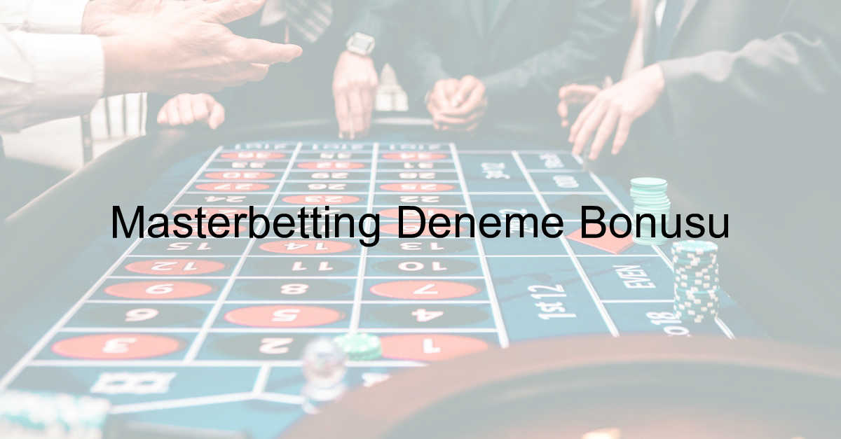 Masterbetting Deneme Bonusu