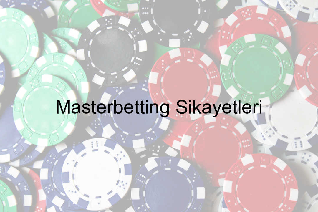 Masterbetting şikayet